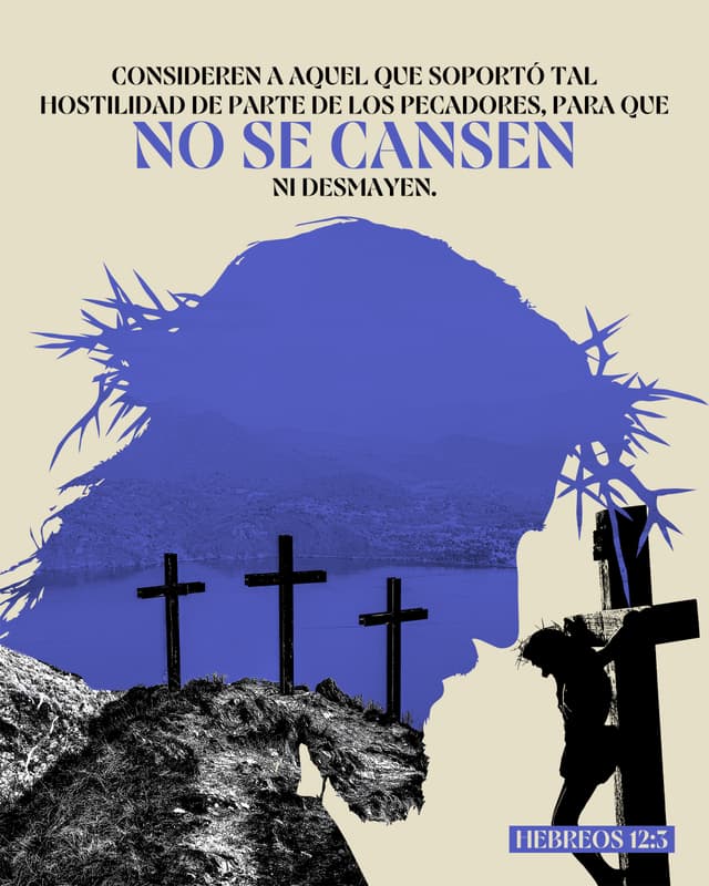 Si alguna vez se sienten desfallecidos y agobiados, piensen en Jesús, quien soportó pacientemente el maltrato de parte de los pecadores. - Hebreos 12:3