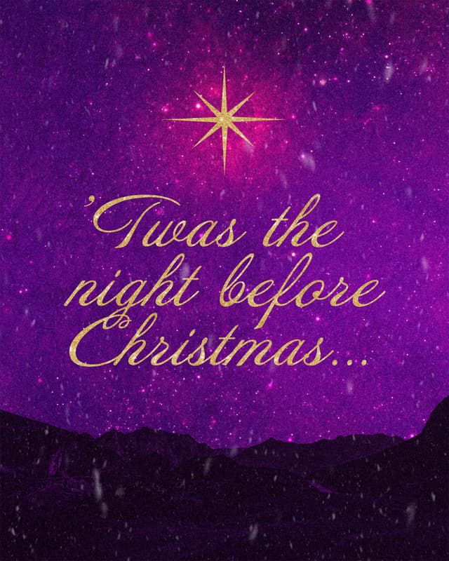 'Twas the night before Christmas...