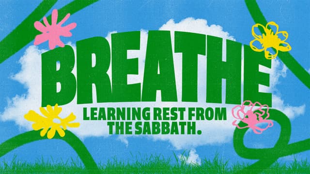 Breathe: Learning rest from the Sabbath.