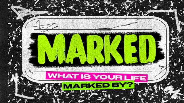 Marked: What is your life marked by?
