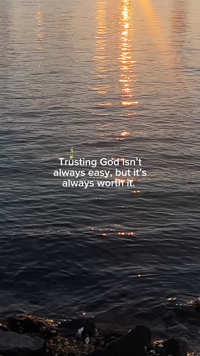 Trusting God isn’t always easy, but it’s always worth it.