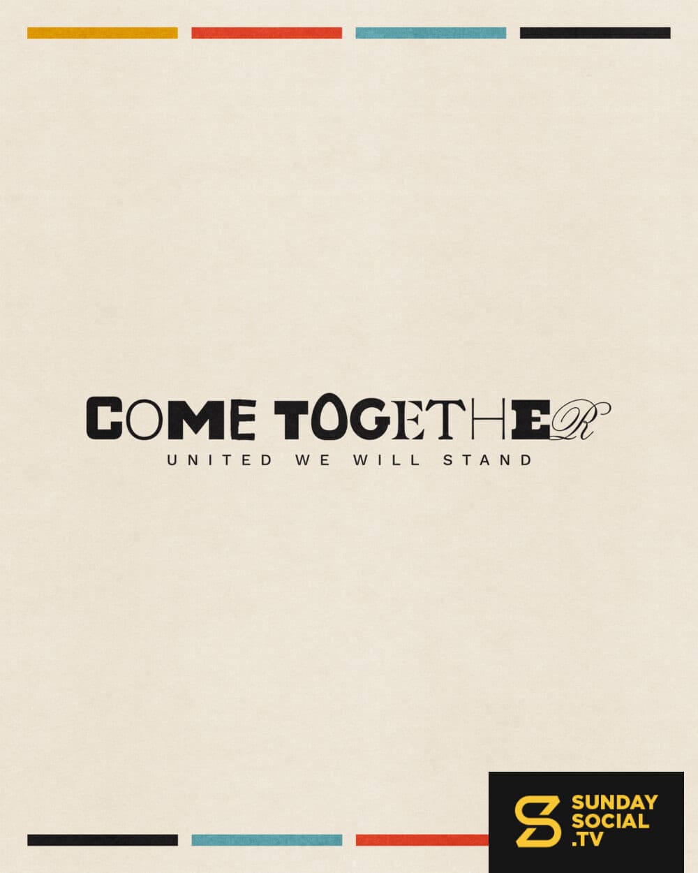 Come Together: United we will stand.