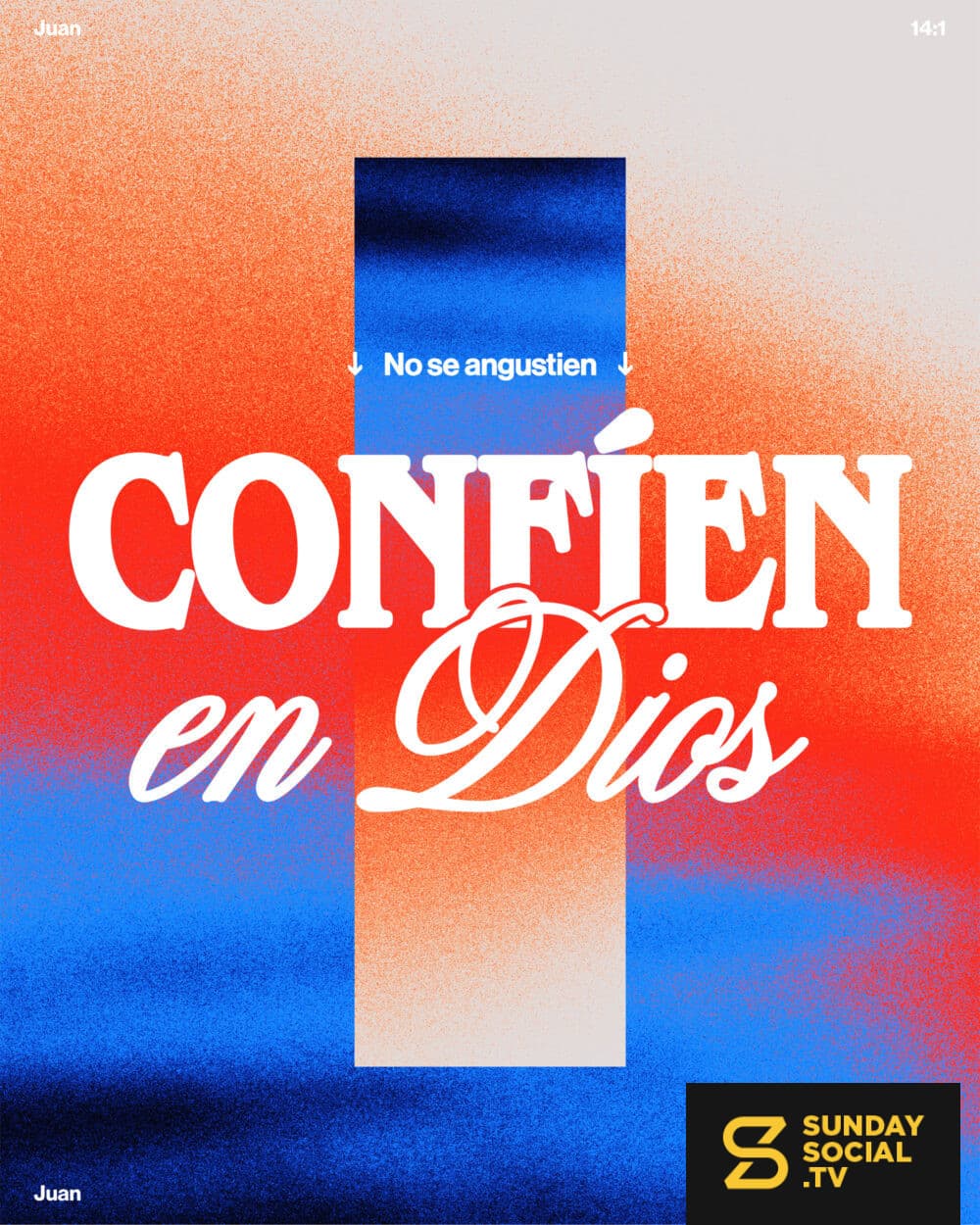 No se angustien. Confíen en Dios. - Juan 14:1