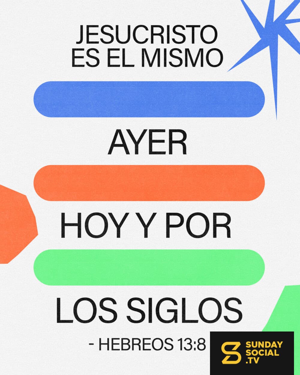 "Jesucristo es el mismo ayer, hoy y por los siglos." - Hebreos 13:8