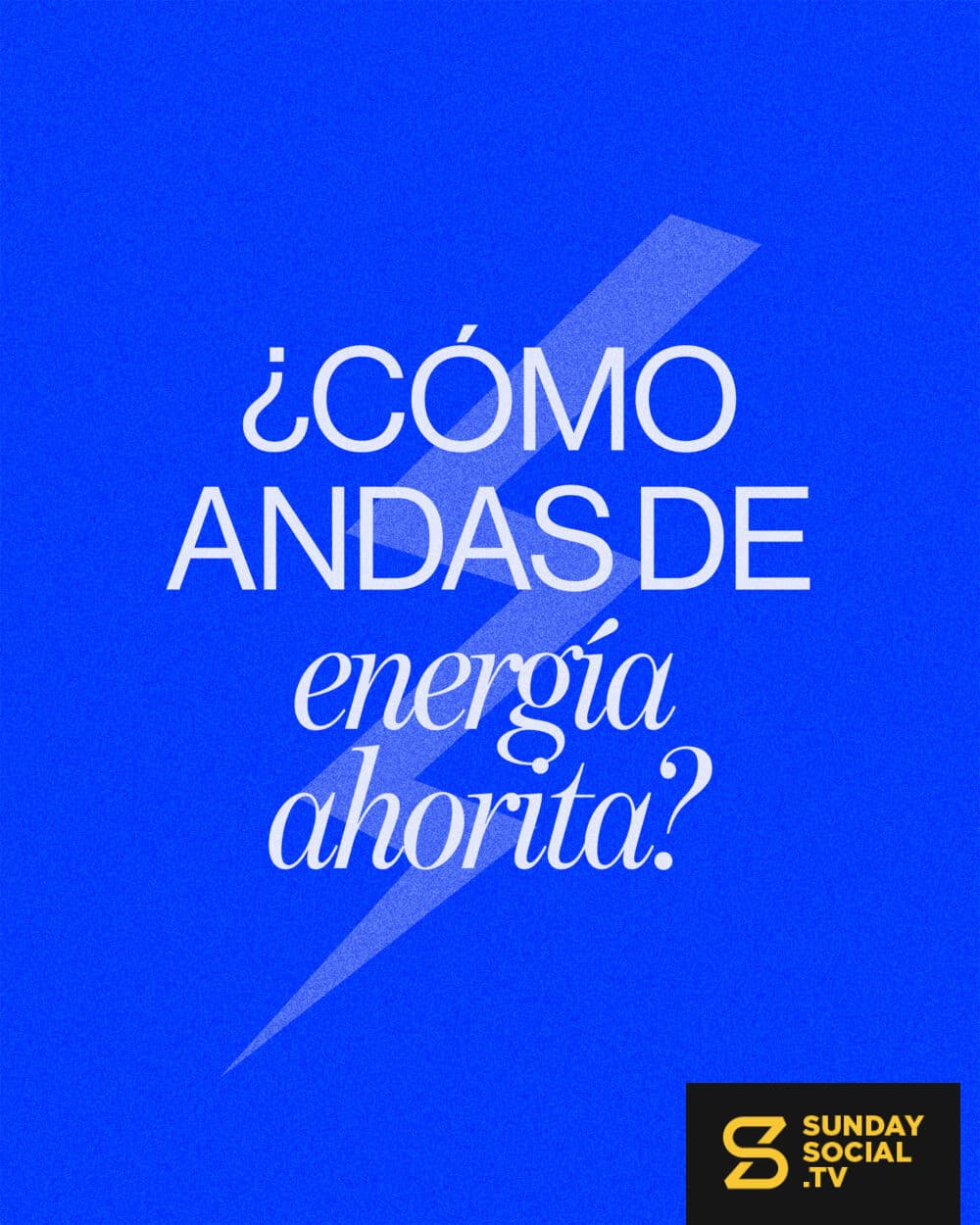 ¿Cómo andas de energía ahorita?