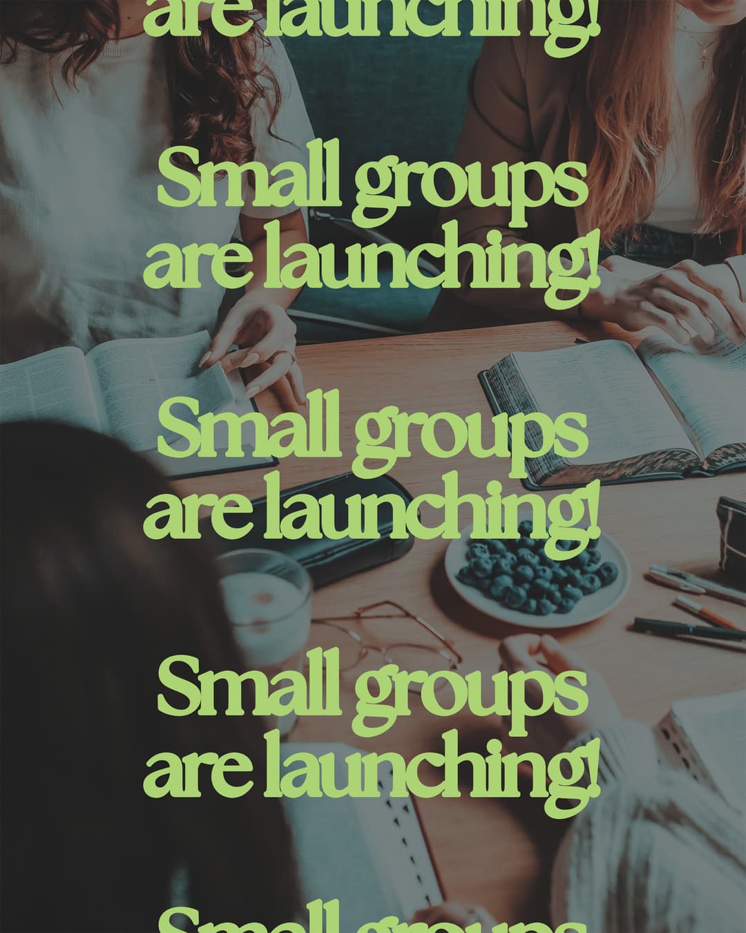 Small groups are launching!